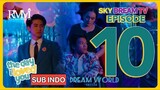 THE DAY I LOVE YOU PINOY EPISODE 10 SEASON 1 END SUB INDO BY DREAM WORLD TELG