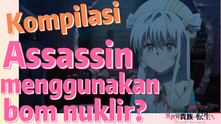 [Reincarnated Assassin]Kompilasi | Assassin menggunakan bom nuklir?