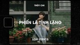 ♬ Lofi Lyrics/Phiến lá tĩnh lặng - Thùy Chi ♬ Phi điểu và ve sầu Tiktok Chill
