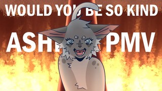 Would You Be So Kind || Ashfur PMV