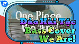 Đảo Hải Tặc "We Are!" | Bass Cover_2