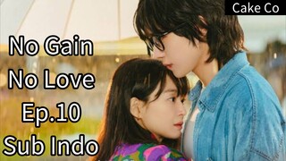 No Gain No Love Ep.10 Sub Indo