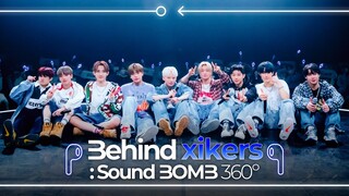 [SUB] [Behind: Sound BOMB 360˚] xikers(싸이커스) 'We Don't Stop' | 싸운드밤 삼육공 비하인드 (ENG/JPN/SPN)