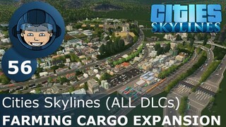 FARMING CARGO EXPANSION: Cities Skylines (All DLCs) - Ep. 56 - Building a Beautiful City