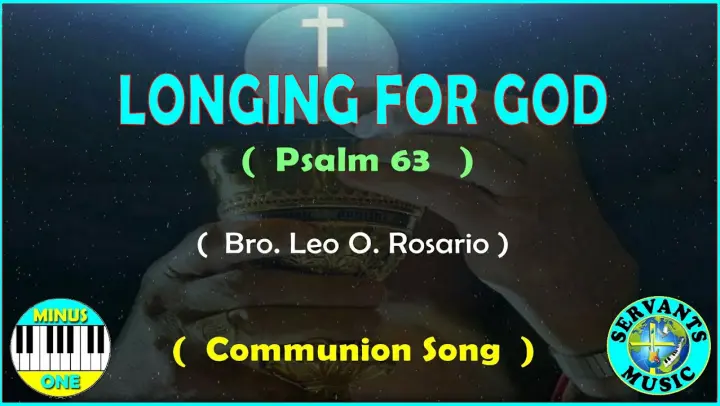 MINUS ONE - LONGING FOR GOD  -   Composed by Bro  Leo O  Rosario