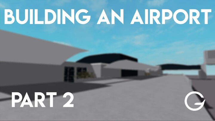[ROBLOX] Building an Airport Part 2