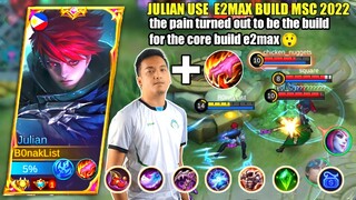 JULIAN  TRY BUILD E2MAX MSC 2022 NOT JUST ANY BUILD BUT A SICK BUILD | JULIAN GAMEPLAY