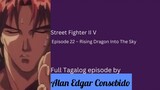Street Fighter II V Episode 22 – Rising Dragon Into The Sky (Tagalog)
