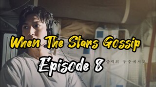 Ep 8 When The Stars Gossip (Complete Eng Sub)