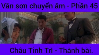 Vân sơn chuyển âm Châu Tinh Trì - Thánh Bài #45