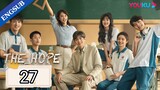 🇨🇳 EP. 27 | The Hope (2023) [Eng Sub]