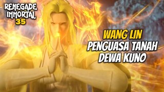 Wang Lin penguasa tanah Dewa Kuno - ALUR CERITA Renegade Immortal 35