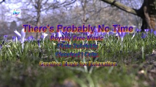 There's Probably No Time _ Music For Relaxation