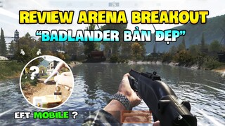 REVIEW ARENA BREAKOUT: BADLANDERS BẢN ĐẸP LÀ ĐÂY, CÓ XỨNG DANH EFT MOBILE ? Nam Art