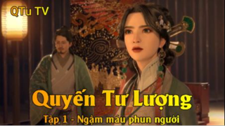 Quyến Tư Lượng Tập 1 - Ngậm máu phun người