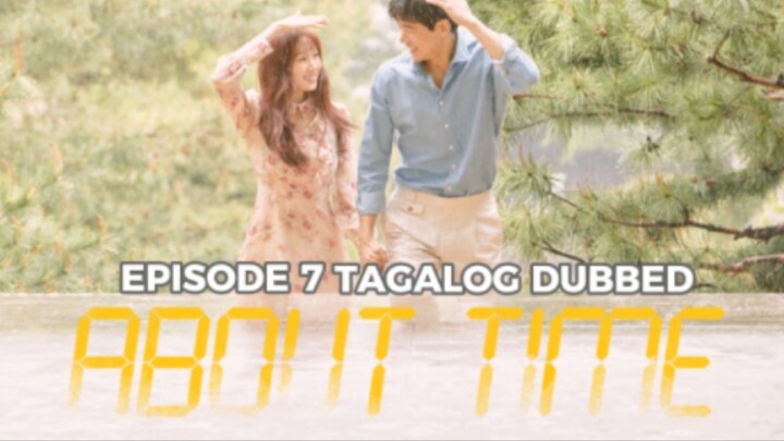 About Time Episode 7 Tagalog Dubbed