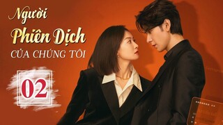 Người Phiên Dịch Của Chúng Tôi - Tập 2 | Vietsub