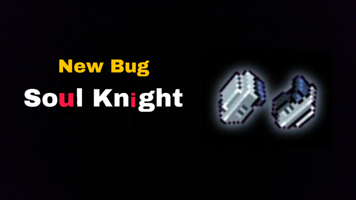 Soul Knight | New Bug [Hurricane Gauntlets] 4.0.0