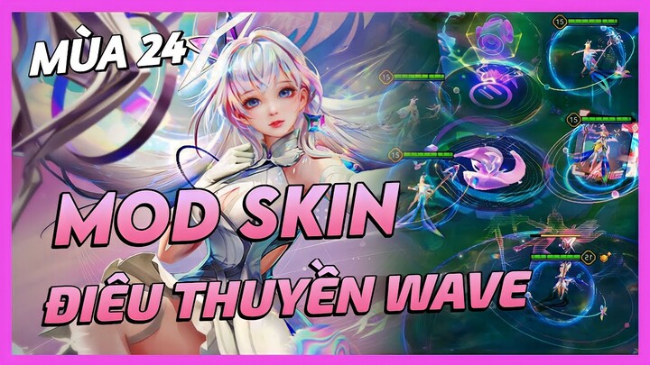 Mod Skin Điêu Thuyền Wave Mùa 24 Mới Nhất Full Hiệu Ứng Không Lỗi Mạng | Yugi Gaming