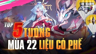 Top 5 Tướng Giữ Vị Thế Số 1 Tại Mùa 22 Chấp meta thay đổi | Trải Nghiệm Game liên quân mobile