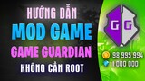 HƯỚNG DẪN MOD GAME với Game Guardian trên Điện Thoại KHÔNG ROOT