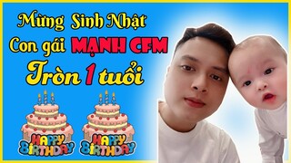 Mừng Sinh Nhật Tròn 1 Tuổi Con Gái Mạnh CFM