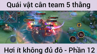 Quái vật cân team 5 thằng hơi ít không đủ đô #12