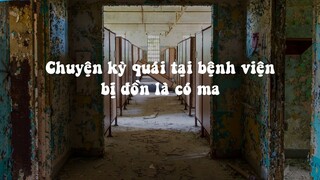 Chuyện kỳ quái tại bệnh viện bị đồn có ma