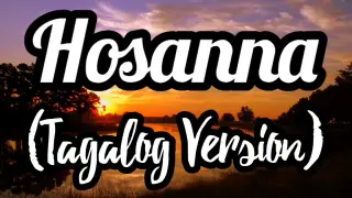 HOSANNA (HILLSONG WORSHIP) TAGALOG VERSION LYRIC VIDEO