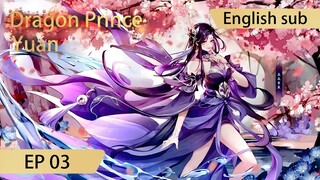 [Eng Sub] Dragon Prince Yuan EP3Part4