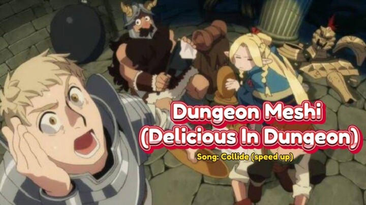 Dungeon Meshi (Delicious In Dungeon) - Song: Collide (speed up) 🔥