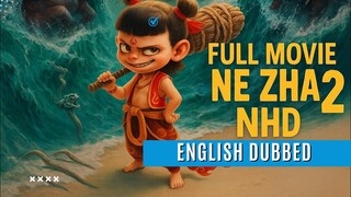 Nezha 2 English Dubbed Full movie