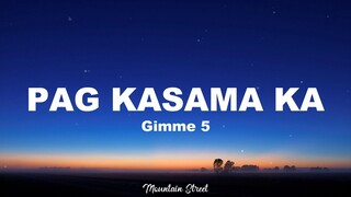 Pag Kasama Ka - Gimme 5 (Lyrics)