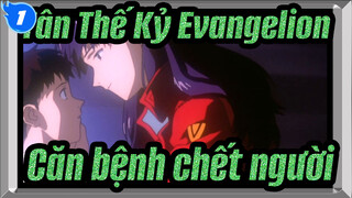 [Tân Thế Kỷ Evangelion] Căn bệnh chết người_1