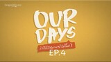 Our Days EP.4