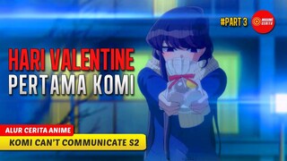 #3 COKLAT SPESIAL BUATAN KOMI DI HARI VALENTINE  - ALUR CERITA ANIME KOMI SAN WA kOMYUSHOU DESU S2