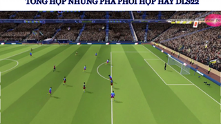 Những pha phối hợp hay trong DLS 22 phần 2 #game