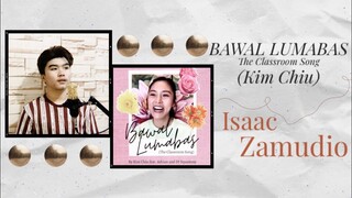 BAWAL LUMABAS (KIM CHIU) | ISAAC ZAMUDIO (HUGOT VERSION)