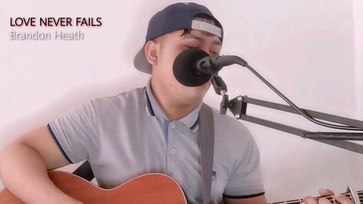 LOVE NEVER FAILS - Brandon Heath (Acoustic Cover)