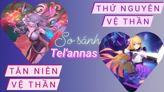 Review so sánh Tel'annas Tân Niên vệ thần và Thứ Nguyên vệ thần / Rum ○● Tel'annas / LIÊN QUÂN