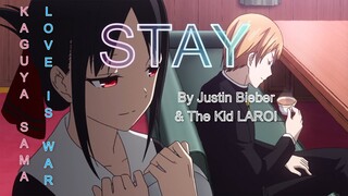 STAY - ⌈ AMV ⌋ - KAGUYA SAMA