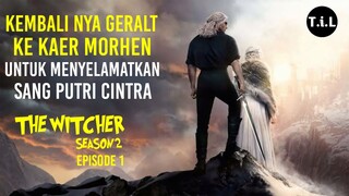 KEMBALINYA GERALT KE KAER MORHEN UNTUK MENYELAMATKAN PUTRI CIRI - THE WITCHER SEASON 2 EPISODE 1 |