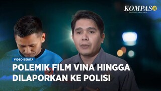 Film Vina Sebelum 7 Hari Dilaporkan ke Polisi, Karena Dianggap Membuat Kegaduhan