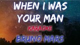 WHEN I WAS YOUR MAN - BRUNO MARS (KARAOKE VERSION)