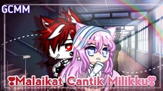 •`Malaikat cantik milikku`•GCMM Indonesia🇮🇩{by Violet_cat}Original?