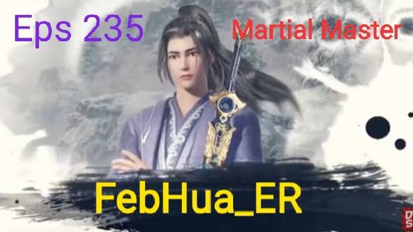 Martial Master Episode 235 Subtitle Indonesia