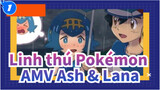 Linh thú Pokémon AMV
Ash & Lana_1