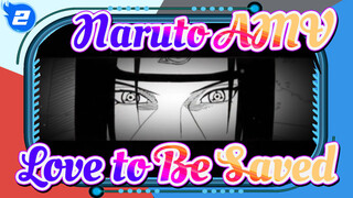 [Naruto AMV] Love to Be Saved / Itachi Uchiha_2