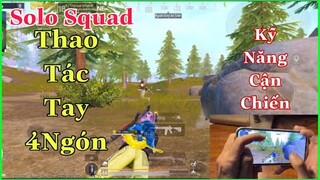 PUBG Mobile | Show Thao Tác Tay 4 Ngón - Solo Squad - Setting Tốt Nhất Để Cận Chiến | NhâmHNTV