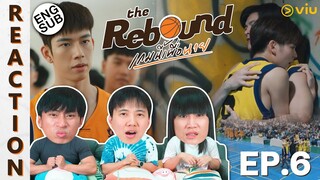 (ENG SUB) [REACTION] The Rebound เกมนี้เพื่อนาย | EP.6 | IPOND TV
